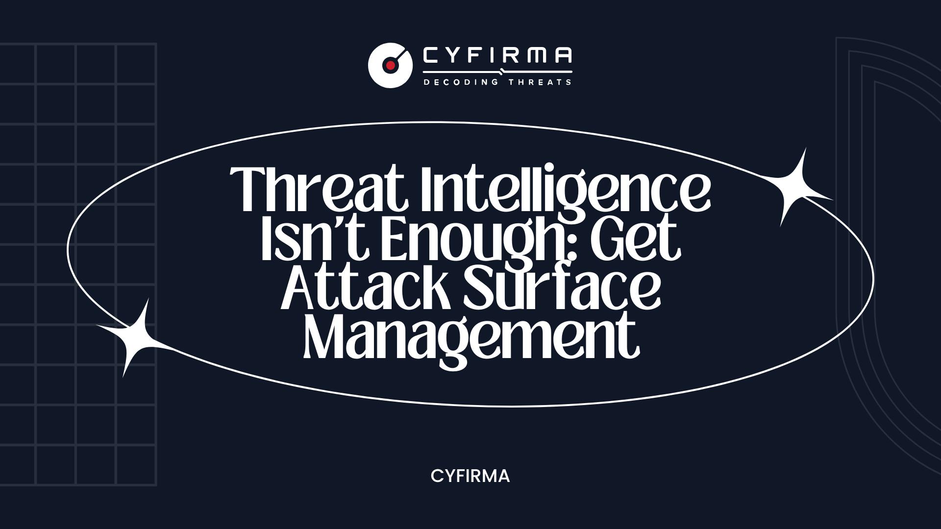 Threat Intelligence Isn't Enough: Get Attack Surface Management