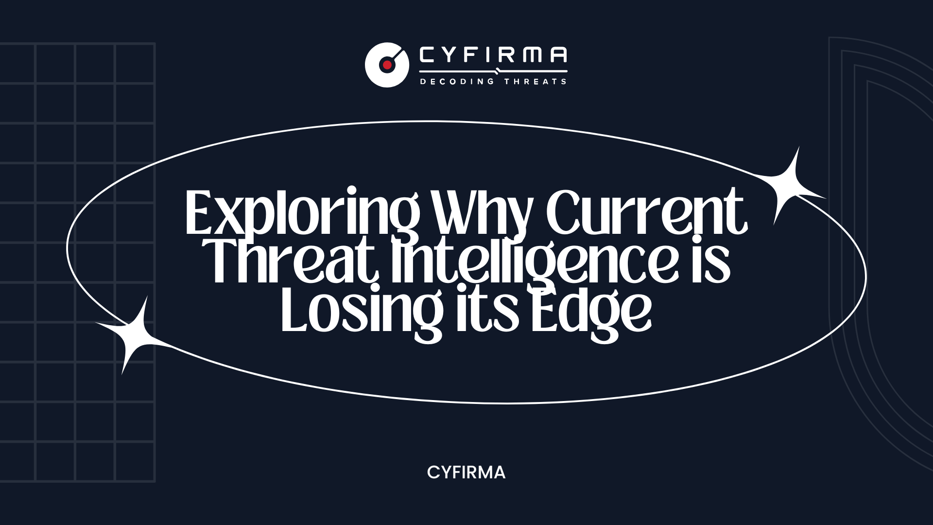 Exploring Why Current Threat Intelligence is Losing its Edge