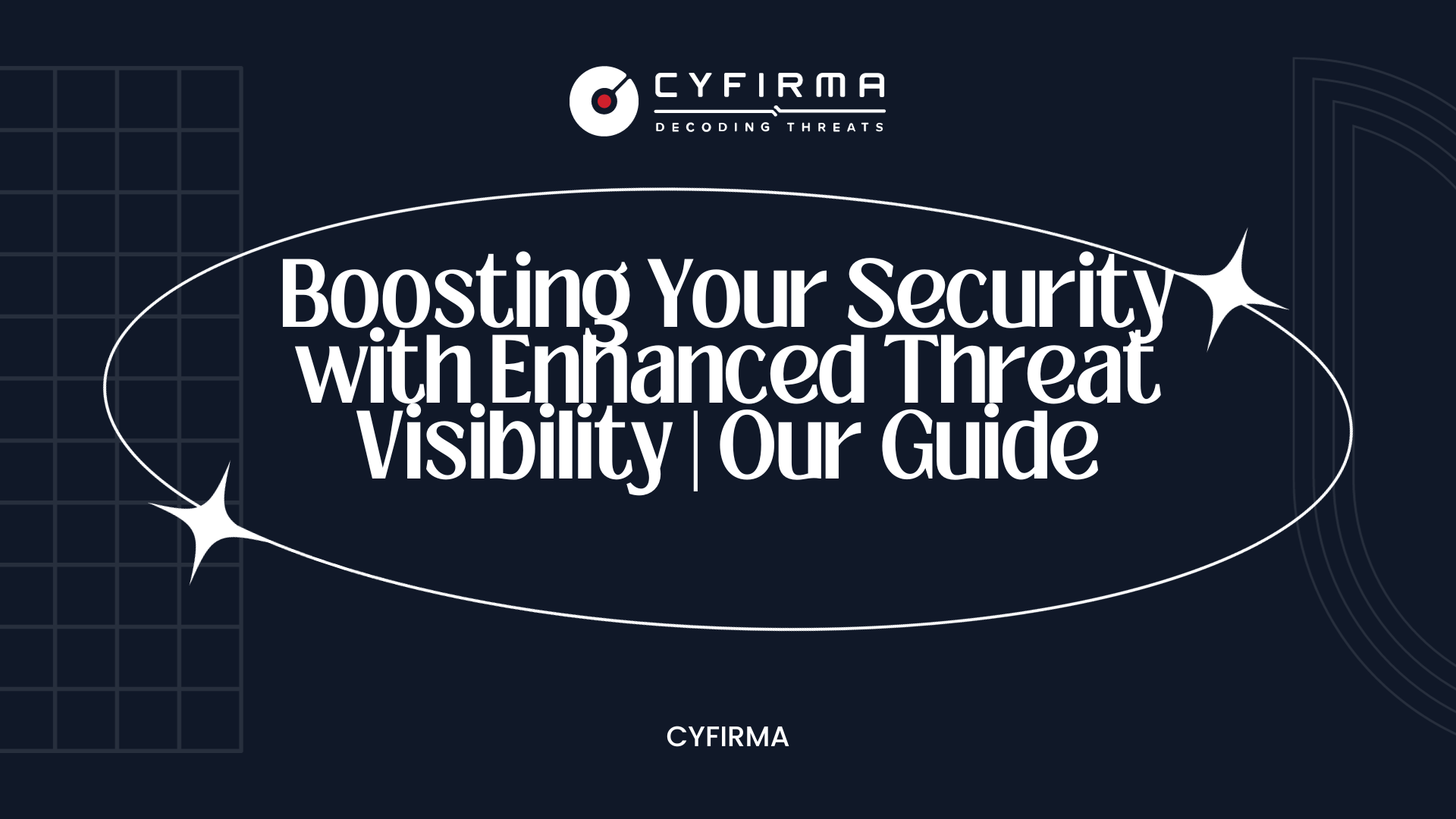 Boosting Your Security with Enhanced Threat Visibility | Our Guide