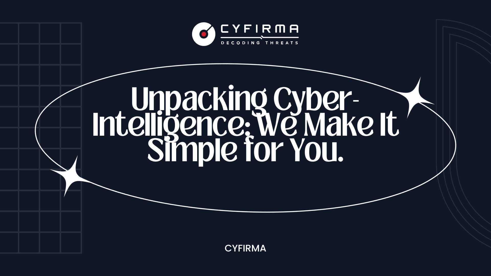Unpacking Cyber-Intelligence: We Make It Simple for You.
