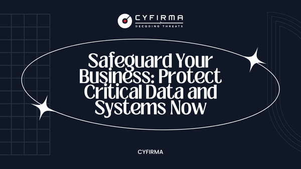 Safeguard Your Business: Protect Critical Data and Systems Now