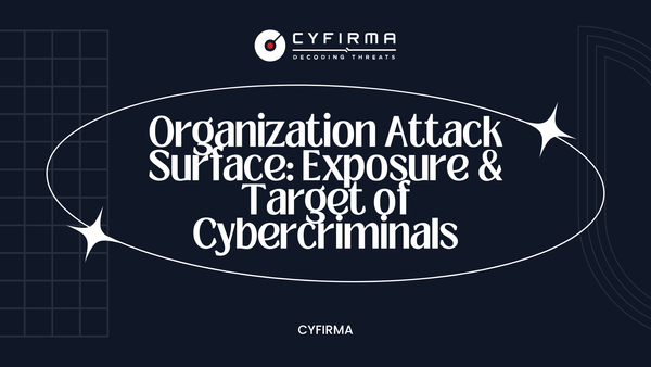 Organization Attack Surface: Exposure & Target of Cybercriminals