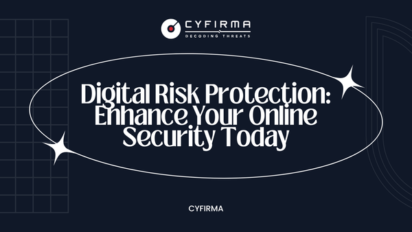 Digital Risk Protection: Enhance Your Online Security Today