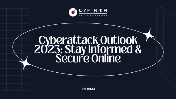 Cyberattack Outlook 2023: Stay Informed & Secure Online