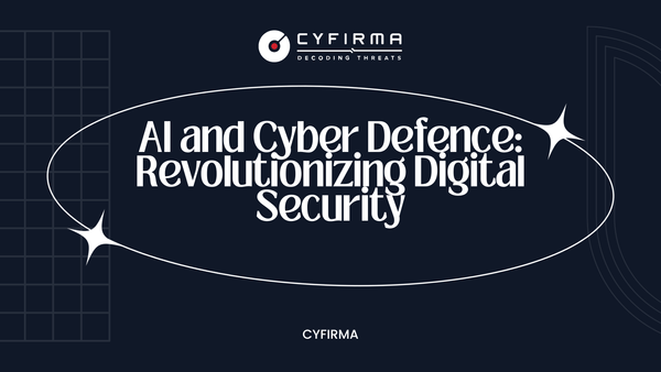 AI and Cyber Defence: Revolutionizing Digital Security