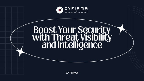 Boost Your Security with Threat Visibility and Intelligence
