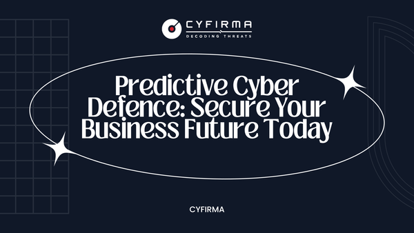 Predictive Cyber Defence: Secure Your Business Future Today