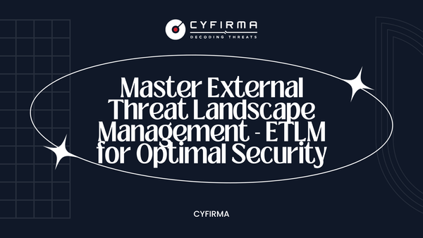 Master External Threat Landscape Management - ETLM for Optimal Security
