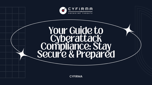 Your Guide to Cyberattack Compliance: Stay Secure & Prepared