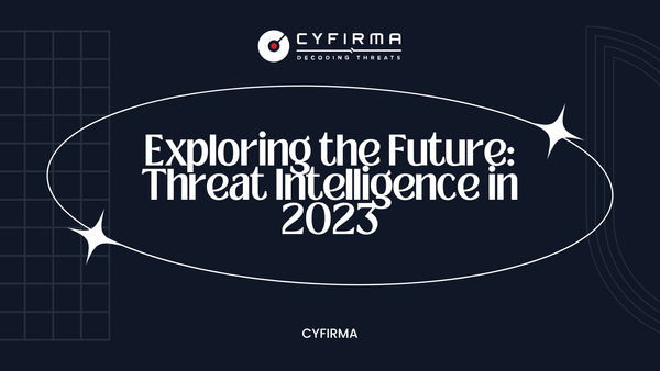 Exploring the Future: Threat Intelligence in 2023