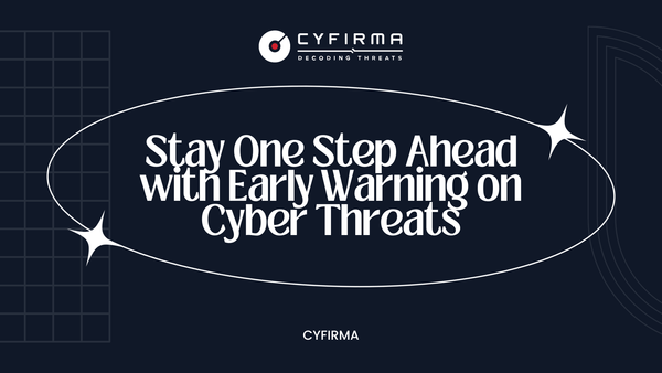 Stay One Step Ahead with Early Warning on Cyber Threats