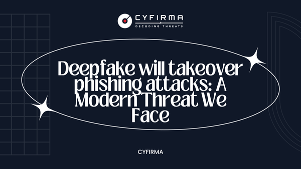 Deepfake will takeover phishing attacks: A Modern Threat We Face