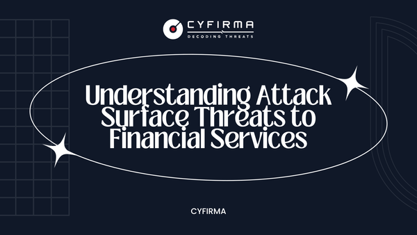 Understanding Attack Surface Threats to Financial Services