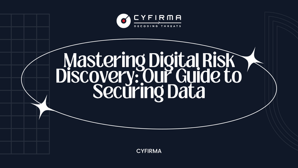 Mastering Digital Risk Discovery: Our Guide to Securing Data