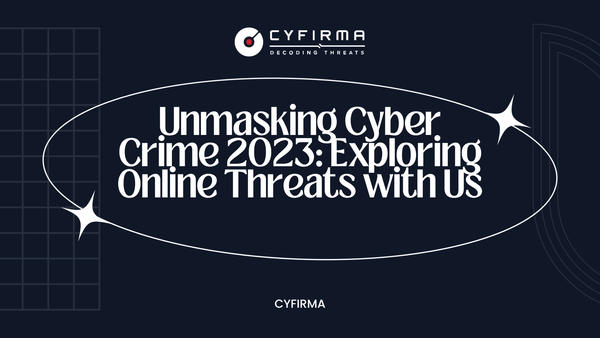 Unmasking Cyber Crime 2023: Exploring Online Threats with Us